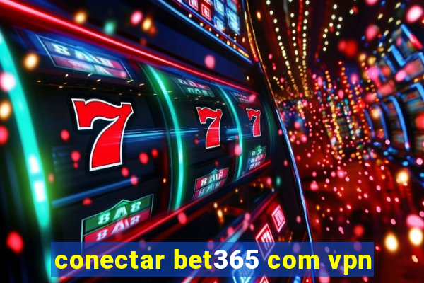 conectar bet365 com vpn